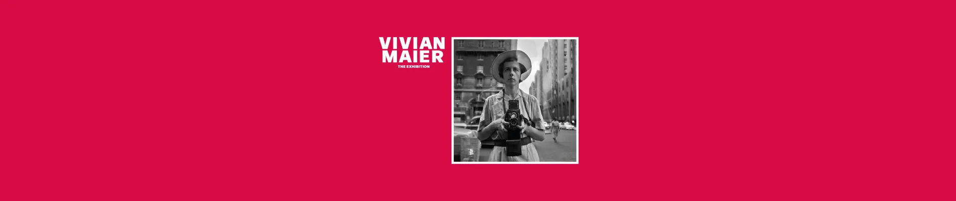 Vivian Maier. The Exhibition